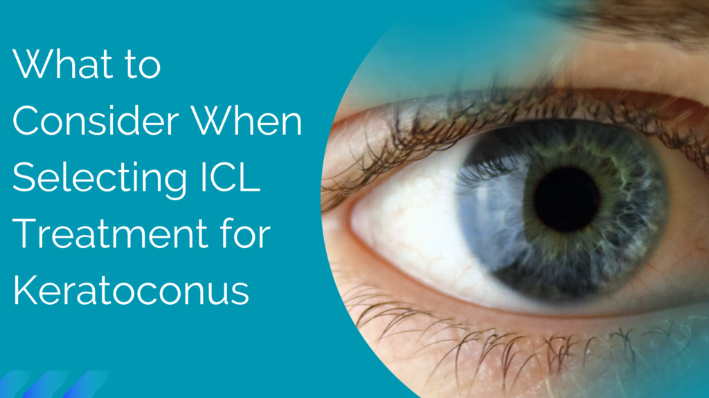 What to Consider When Selecting ICL Treatment for Keratoconus